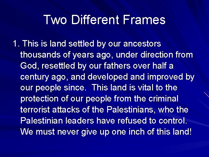 Two Different Frames 1. This is land settled by our ancestors thousands of years Two Different Frames 1. This is land settled by our ancestors thousands of years