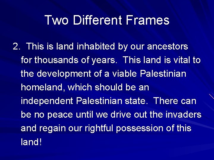 Two Different Frames 2. This is land inhabited by our ancestors for thousands of Two Different Frames 2. This is land inhabited by our ancestors for thousands of