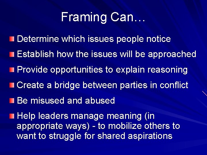 Framing Can… Determine which issues people notice Establish how the issues will be approached Framing Can… Determine which issues people notice Establish how the issues will be approached