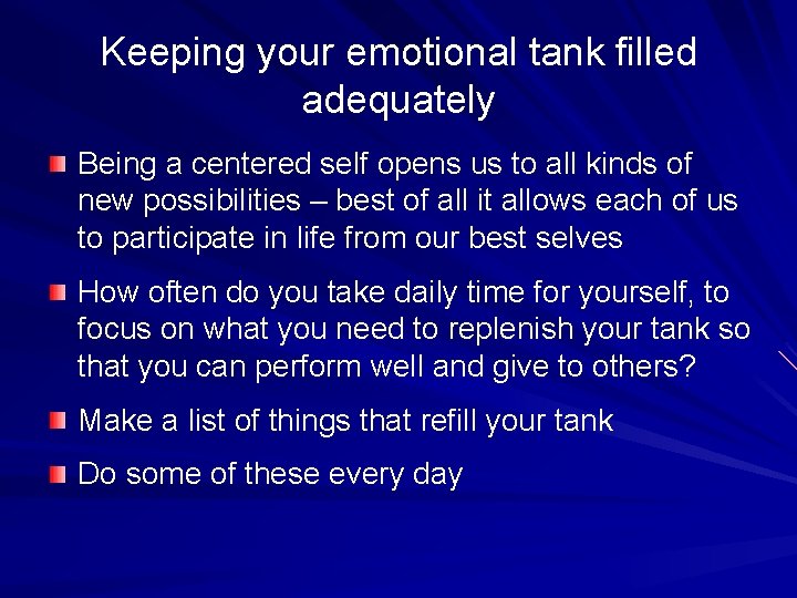 Keeping your emotional tank filled adequately Being a centered self opens us to all Keeping your emotional tank filled adequately Being a centered self opens us to all