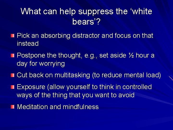 What can help suppress the ‘white bears’? Pick an absorbing distractor and focus on What can help suppress the ‘white bears’? Pick an absorbing distractor and focus on