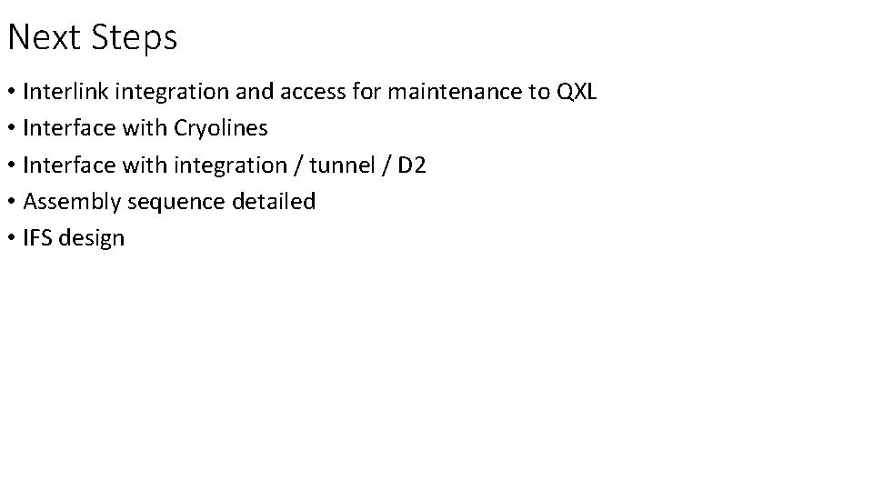 Next Steps • Interlink integration and access for maintenance to QXL • Interface with