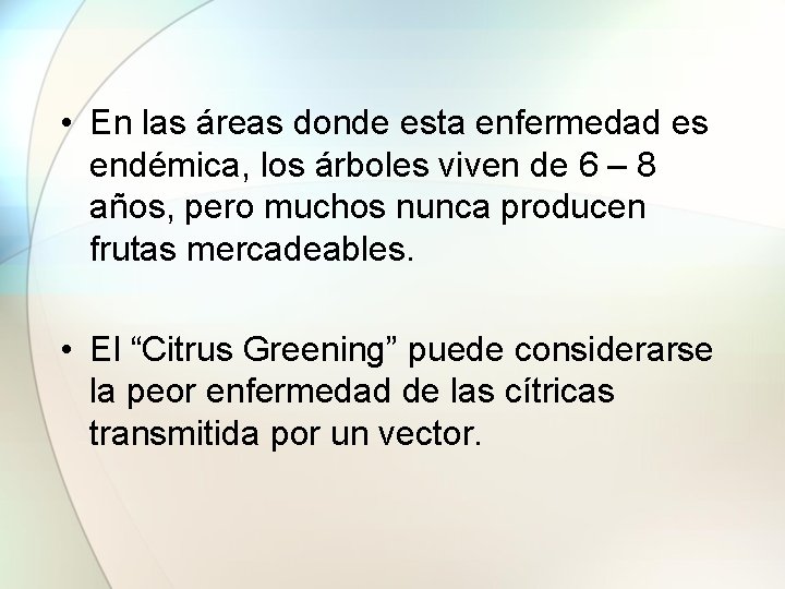  • En las áreas donde esta enfermedad es endémica, los árboles viven de