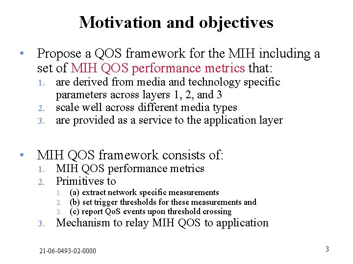 Motivation and objectives • Propose a QOS framework for the MIH including a set