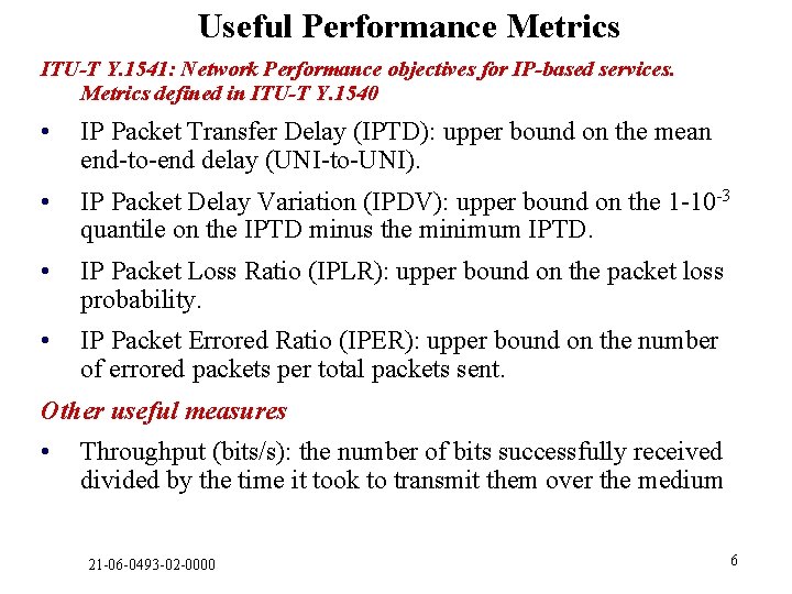 Useful Performance Metrics ITU-T Y. 1541: Network Performance objectives for IP-based services. Metrics defined