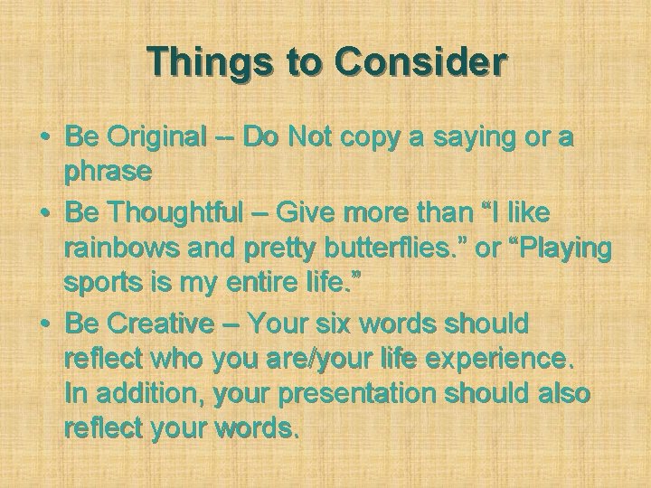 Things to Consider • Be Original -- Do Not copy a saying or a