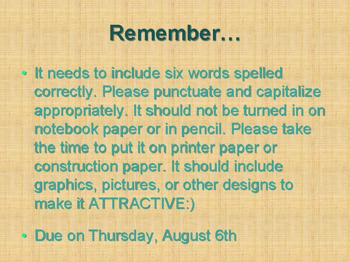 Remember… • It needs to include six words spelled correctly. Please punctuate and capitalize