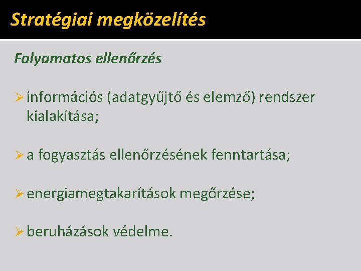 Stratégiai megközelítés Folyamatos ellenőrzés Ø információs (adatgyűjtő és elemző) rendszer kialakítása; Ø a fogyasztás