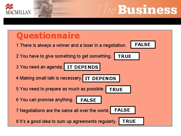 Questionnaire 1 There is always a winner and a loser in a negotiation. FALSE