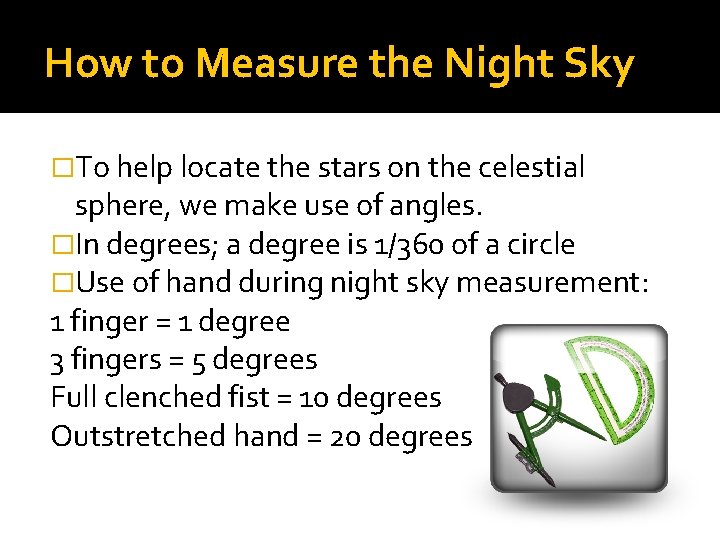 How to Measure the Night Sky �To help locate the stars on the celestial How to Measure the Night Sky �To help locate the stars on the celestial