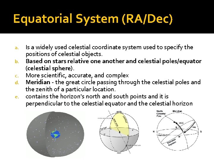 Equatorial System (RA/Dec) Is a widely used celestial coordinate system used to specify the Equatorial System (RA/Dec) Is a widely used celestial coordinate system used to specify the