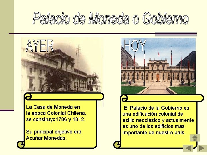 La Casa de Moneda en la época Colonial Chilena, se construyo 1786 y 1812.