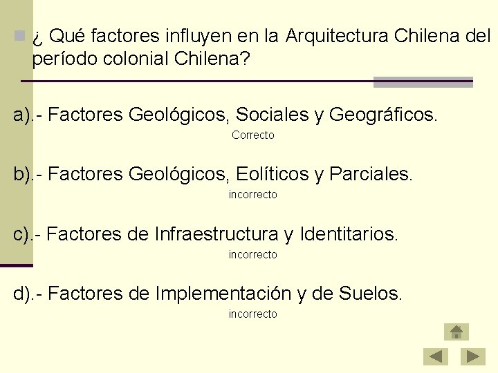 n ¿ Qué factores influyen en la Arquitectura Chilena del período colonial Chilena? a).
