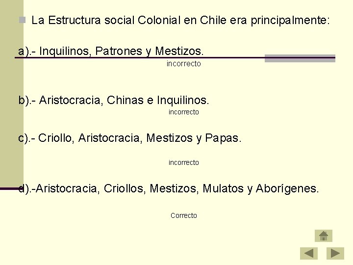 n La Estructura social Colonial en Chile era principalmente: a). - Inquilinos, Patrones y