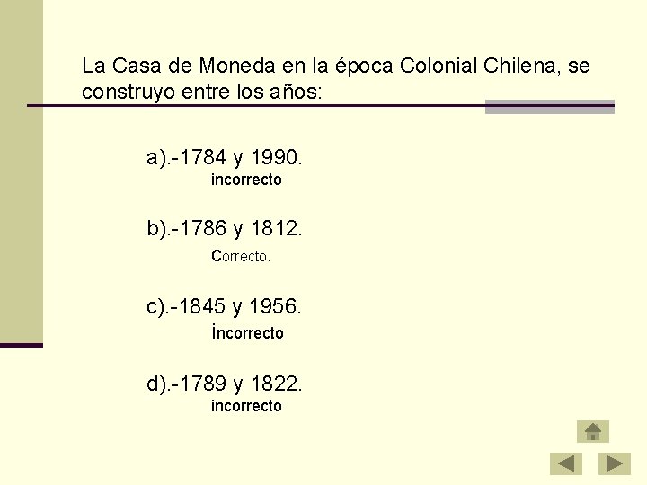 La Casa de Moneda en la época Colonial Chilena, se construyo entre los años: