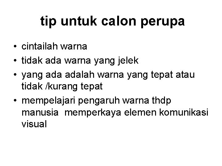 tip untuk calon perupa • cintailah warna • tidak ada warna yang jelek •