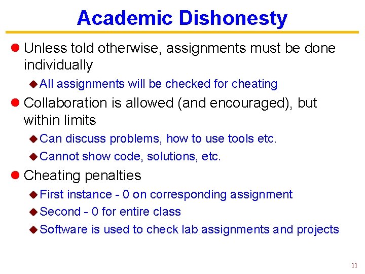 Academic Dishonesty l Unless told otherwise, assignments must be done individually u All assignments
