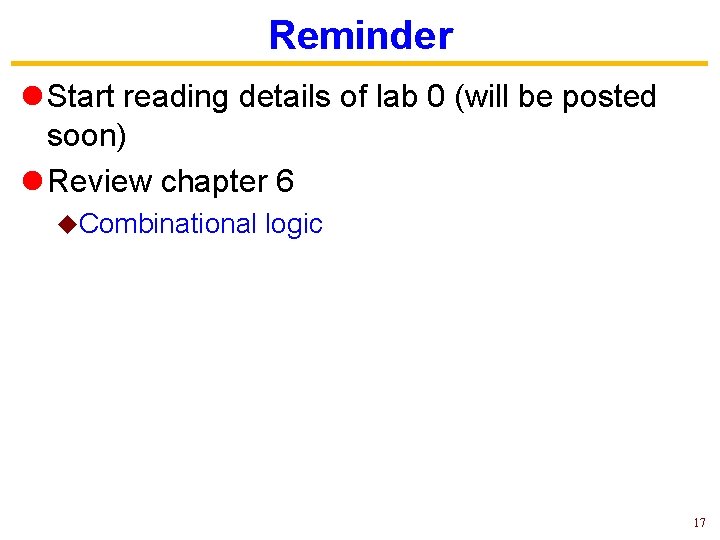 Reminder l Start reading details of lab 0 (will be posted soon) l Review