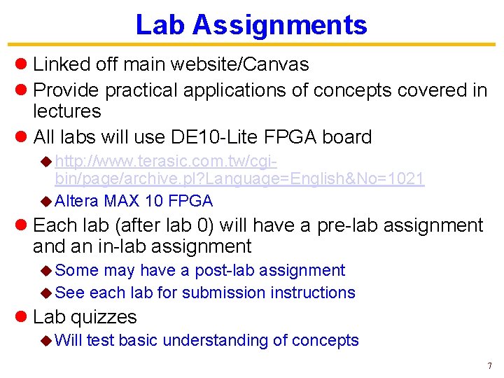 Lab Assignments l Linked off main website/Canvas l Provide practical applications of concepts covered