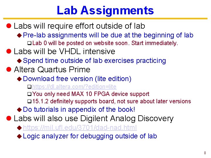 Lab Assignments l Labs will require effort outside of lab u Pre-lab assignments will