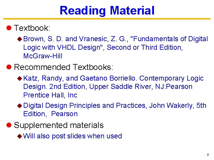 Reading Material l Textbook: u Brown, S. D. and Vranesic, Z. G. , "Fundamentals