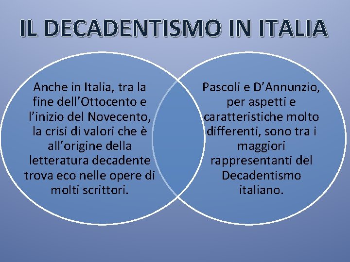 IL DECADENTISMO IN ITALIA Anche in Italia, tra la fine dell’Ottocento e l’inizio del