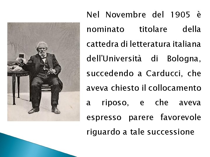 Nel Novembre del 1905 è nominato titolare della cattedra di letteratura italiana dell'Università di