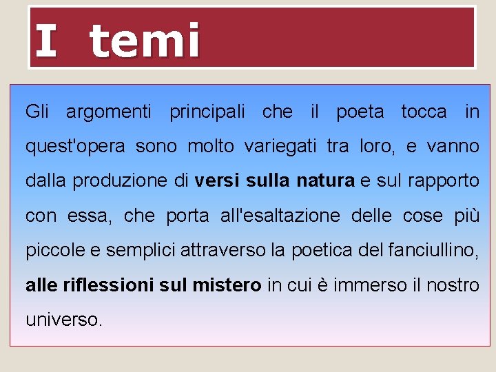 I temi Gli argomenti principali che il poeta tocca in quest'opera sono molto variegati