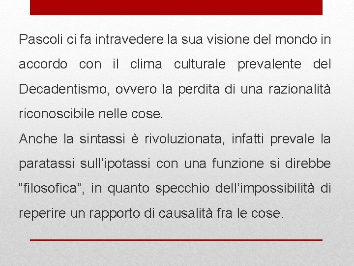 Pascoli ci fa intravedere la sua visione del mondo in accordo con il clima