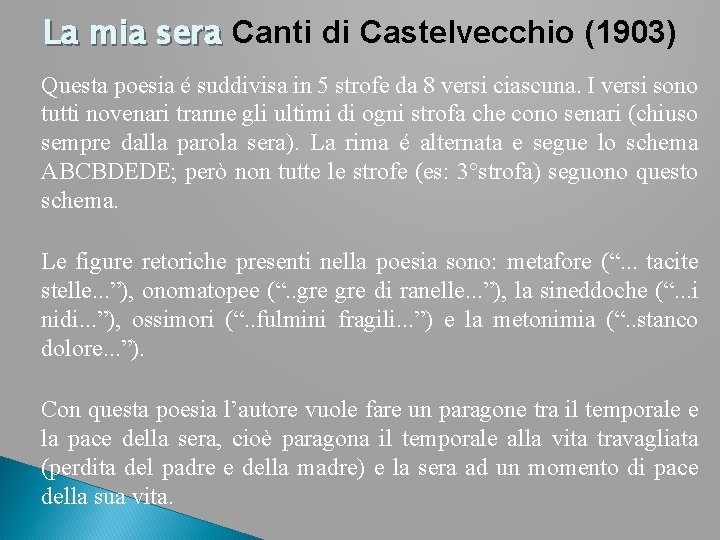 La mia sera Canti di Castelvecchio (1903) Questa poesia é suddivisa in 5 strofe