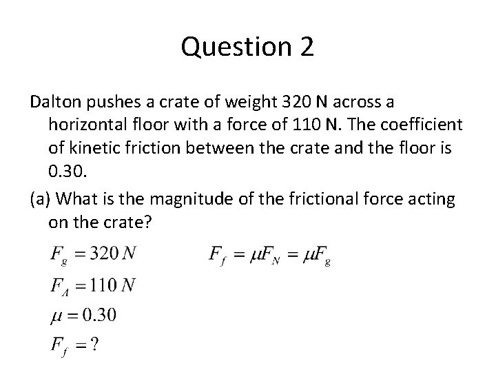 Question 2 Dalton pushes a crate of weight 320 N across a horizontal floor