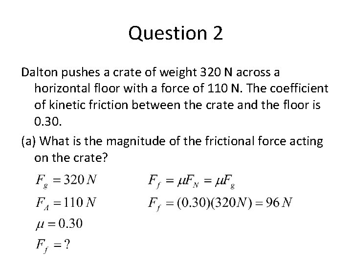 Question 2 Dalton pushes a crate of weight 320 N across a horizontal floor
