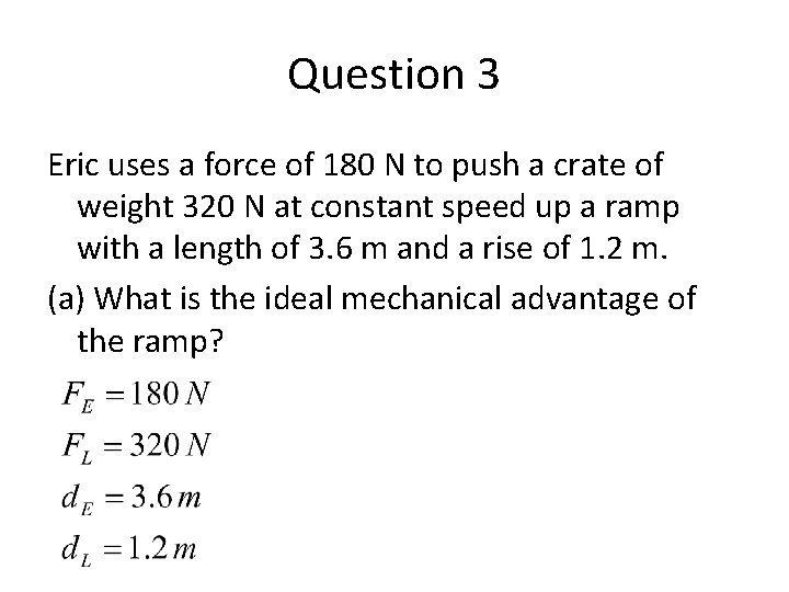 Question 3 Eric uses a force of 180 N to push a crate of