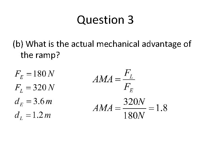 Question 3 (b) What is the actual mechanical advantage of the ramp? 