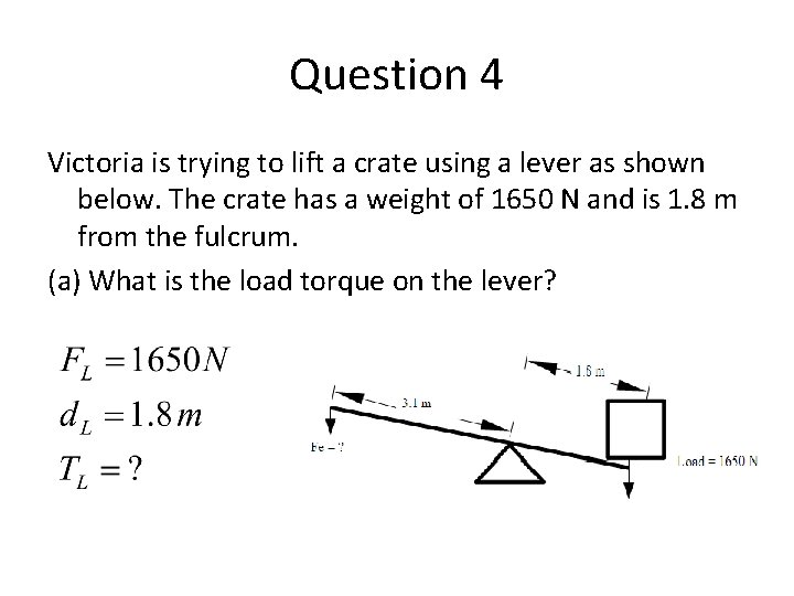Question 4 Victoria is trying to lift a crate using a lever as shown