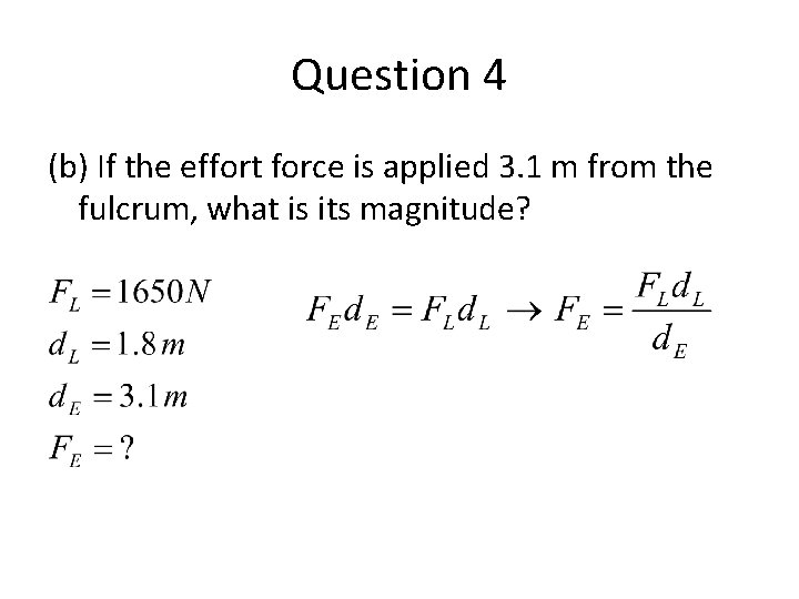 Question 4 (b) If the effort force is applied 3. 1 m from the