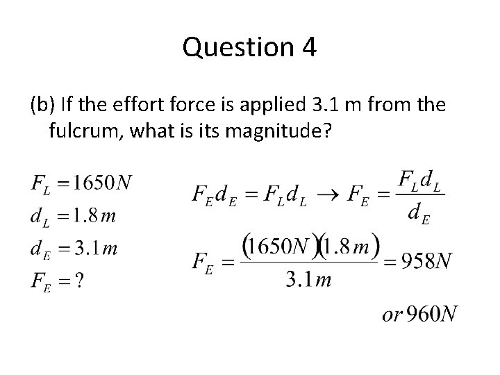 Question 4 (b) If the effort force is applied 3. 1 m from the
