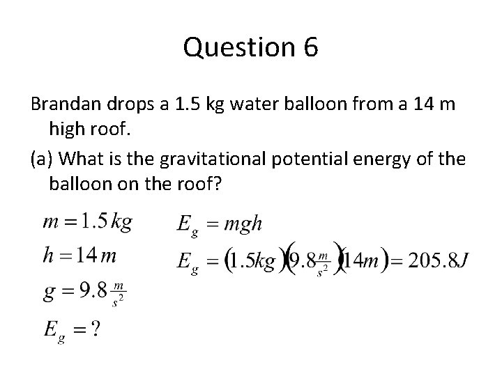 Question 6 Brandan drops a 1. 5 kg water balloon from a 14 m