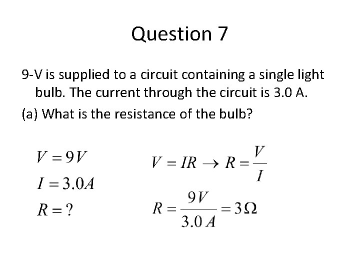 Question 7 9 -V is supplied to a circuit containing a single light bulb.