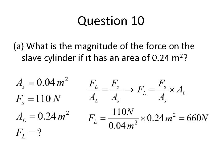 Question 10 (a) What is the magnitude of the force on the slave cylinder