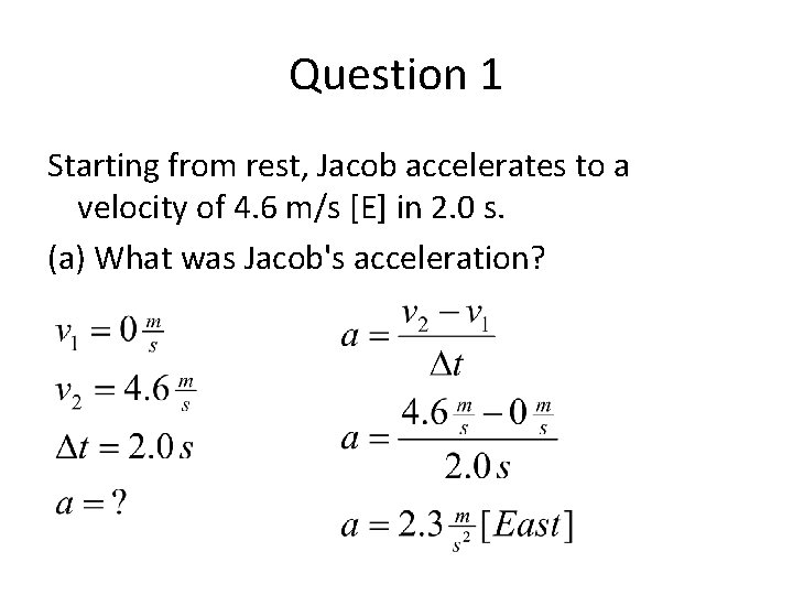 Question 1 Starting from rest, Jacob accelerates to a velocity of 4. 6 m/s