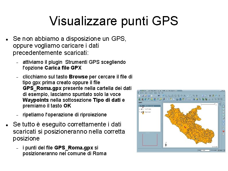 Visualizzare punti GPS Se non abbiamo a disposizione un GPS, oppure vogliamo caricare i