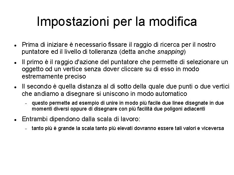 Impostazioni per la modifica Prima di iniziare è necessario fissare il raggio di ricerca