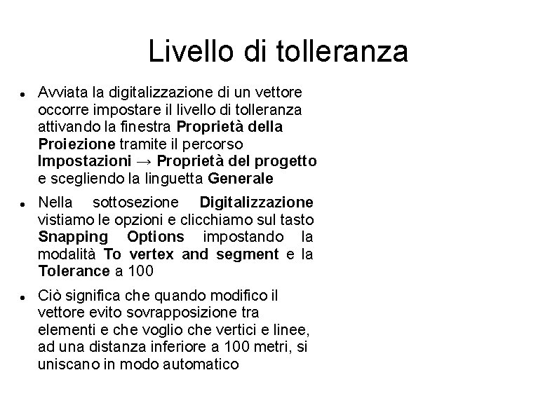 Livello di tolleranza Avviata la digitalizzazione di un vettore occorre impostare il livello di