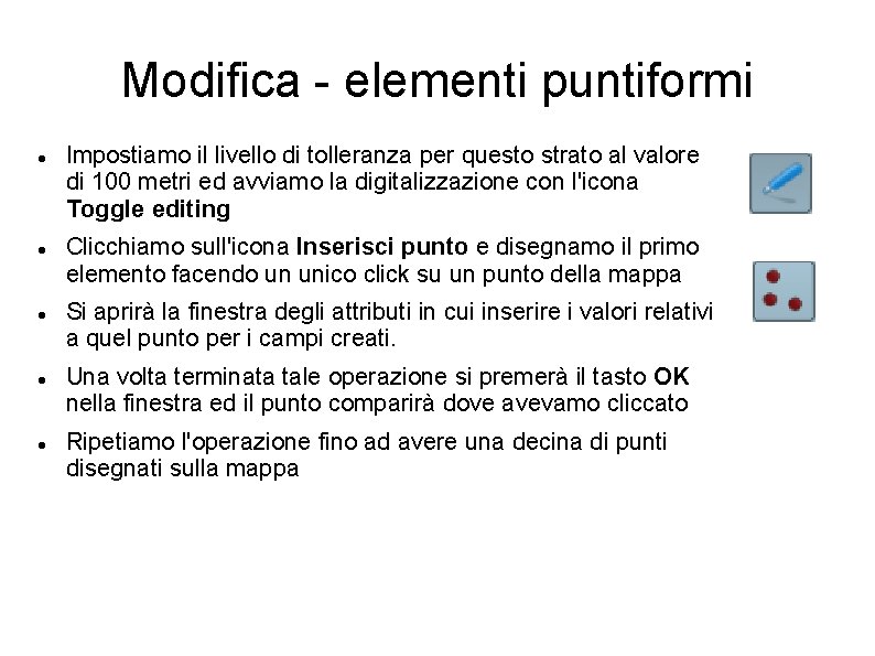 Modifica - elementi puntiformi Impostiamo il livello di tolleranza per questo strato al valore