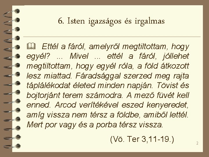 6. Isten igazságos és irgalmas & Ettél a fáról, amelyről megtiltottam, hogy egyél? .