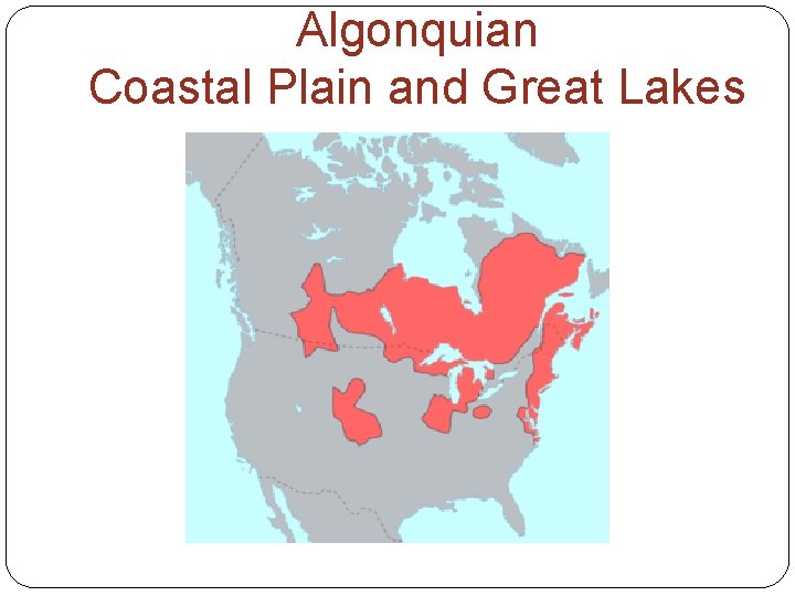 Algonquian Coastal Plain and Great Lakes 