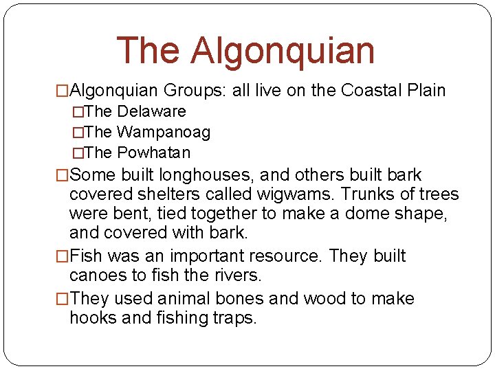 The Algonquian �Algonquian Groups: all live on the Coastal Plain �The Delaware �The Wampanoag