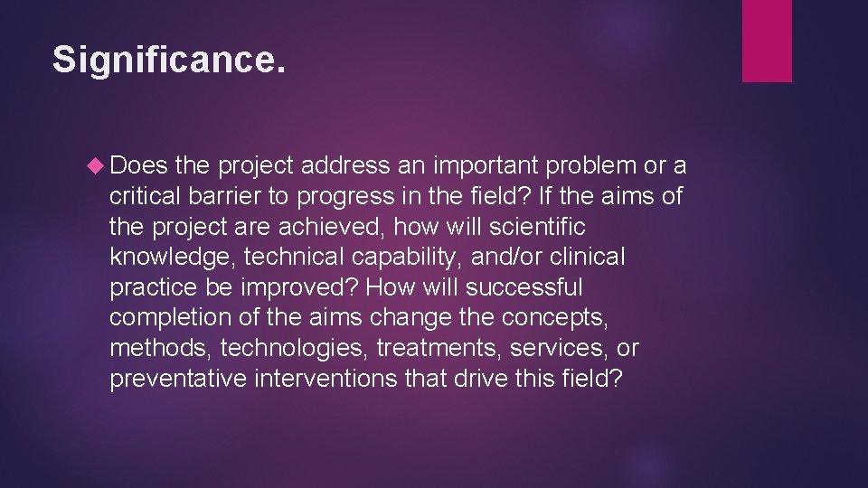Significance. Does the project address an important problem or a critical barrier to progress