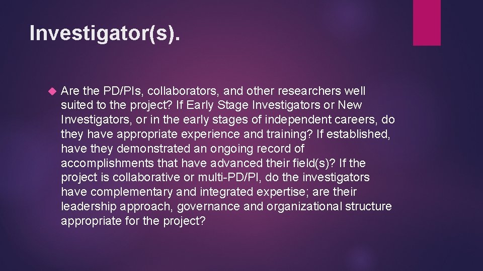 Investigator(s). Are the PD/PIs, collaborators, and other researchers well suited to the project? If